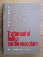 Anticariat: P. Teodorescu - Tratamentul bolilor cardio-vasculare
