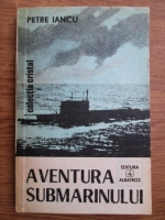 Anticariat: Petre Iancu - Aventura submarinului