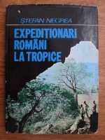 Stefan Negrea - Expeditionari romani la tropice