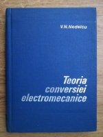 V. N. Nedelcu - Teoria conversiei electromecanice