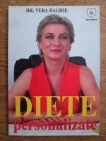 Vera Daghie - Diete personalizate. Cum sa mananci ce iti doresti si sa pierzi in greutate