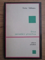 Victor Sahleanu - Etica cercetarii siintifice