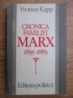 Anticariat: Yvonne Kapp - Cronica familiei Marx 1855-1883