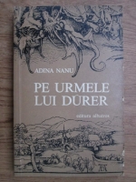 Adina Nanu - Pe urmele lui Durer
