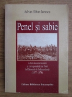 Adrian Silvan Ionescu - Penel si sabie. Artisti documentaristi si corespondenti de front in razboiul de independenta 1877-1878