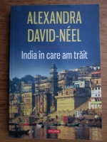 Alexandra David Neel - India in care am trait
