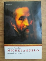 Anticariat: Antonio Forcellino - Michelangelo, o viata nelinistita