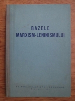 Bazele Marxism Leninismului - Filozofie si socialism stiintific. Manual pentru clasa a XI-a