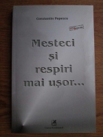 Anticariat: Constantin Popescu - Mesteci si respiri mai usor...