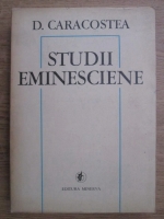 D. Caracostea - Studii eminesciene