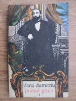 Dana Dumitriu - Printul Ghica (volumul 3)