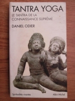 Daniel Odier - Tantra yoga. Le tantra de la Connaissance supreme