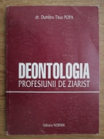 Dumitru Titus Popa - Deontologia profesiunii de ziarist