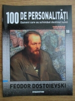 Anticariat: Feodor Dostoievski (100 de personalitati, Oameni care au schimbat destinul lumii, nr. 98)