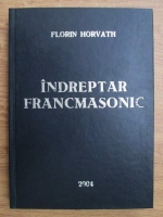 Florin Horvath - Indreptar francmasonic