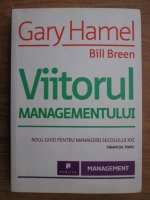 Anticariat: Gary Hamel, Bill Breen - Viitorul managementului