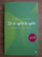 Gary Zukav - De la suflet la suflet, dialoguri ale inimii