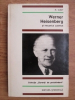 Anticariat: H. Cuny - Werner Heisenberg si mecanica cuantica