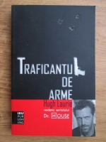 Anticariat: Hugh Laurie - Traficantul de arme