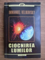 Immanuel Velikovski - Ciocnirea lumilor