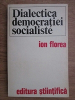 Ion Florea - Dialectica democratiei socialiste