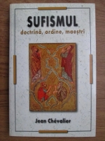 Anticariat: Jean Chevalier - Sufismul. Doctrina, ordine, maestri