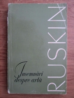 Anticariat: John Ruskin - Insemnari despre arta