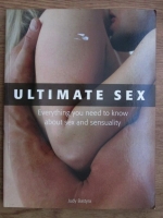 Judy Bastyra - Ultimate sex. Everything you need to know about sex and sensuality