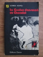 Anticariat: Leonida Neamtu - La Goulue danseaza cu Chocolat