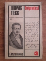 Anticariat: Ludwig Tieck - Enigmaticul