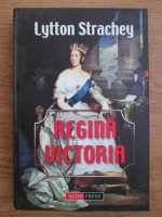 Anticariat: Lytton Strachey - Regina Victoria 1819-1901