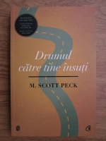 M. Scott Peck - Drumuri catre tine insuti