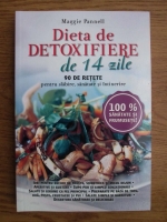 Anticariat: Maggie Pannell - Dieta de detoxifiere de 14 zile. 90 de retete pentru slabire, sanatate si intinerire