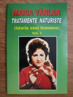 Anticariat: Maria Varlan - Tratamente naturiste, istoria unui fenomen (volumul 1)