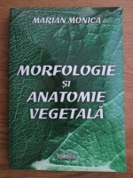 Marian Monica - Morfologie si anatomie vegetala