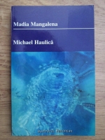 Michael Haulica - Madia Magdalena