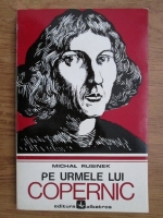 Michal Rusinek - Pe urmele lui Copernic