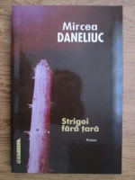 Anticariat: Mircea Daneliuc - Strigoi fara tara