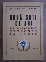 Mircea Pacurariu - Doua sute de ani de invatamant teologic la Sibiu