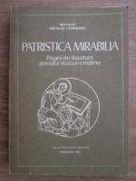 Nicolae Corneanu - Patristica mirabilia. Pagini din literatura primelor veacuri crestine