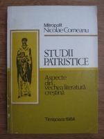 Nicolae Corneanu - Studii patristice. Aspecte din vechea literatura crestina