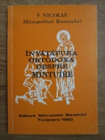Nicolae Mitropolitul Banatului - Invatatura ortodoxa despre mantuire