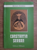 Anticariat: Nicolae Stoicescu - Constantin Serban