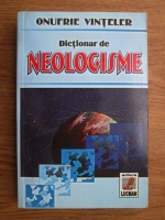 Onufrie Vinteler - Dictionar de neologisme (2006)