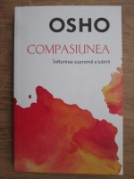 Anticariat: Osho - Compasiunea, inflorirea suprema a iubirii