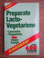 Anticariat: Preparate lacto vegetariene. Peste 600 retete din miile existente