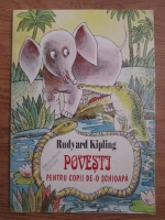 Rudyard Kipling - Povesti pentru copii de-o schioapa