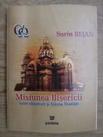 Sorin Bejan - Misiunea Bisericii. Intre obiceiuri si Sfanta Traditie