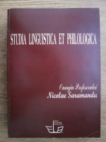 Studia linguistica et philologica. Omagiu Profesorului Nicolae Saramandu la 70 de ani