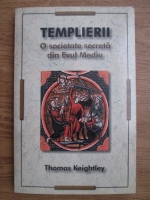 Anticariat: Thomas Keightley - Templierii, o societate secreta din Evul Mediu